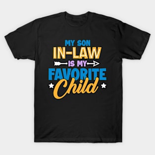 My Son In Law Is My Favorite Child Funny Family Gift For men Women T-Shirt